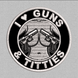 I love guns & titties 80x80 мм N-0011 фото 1